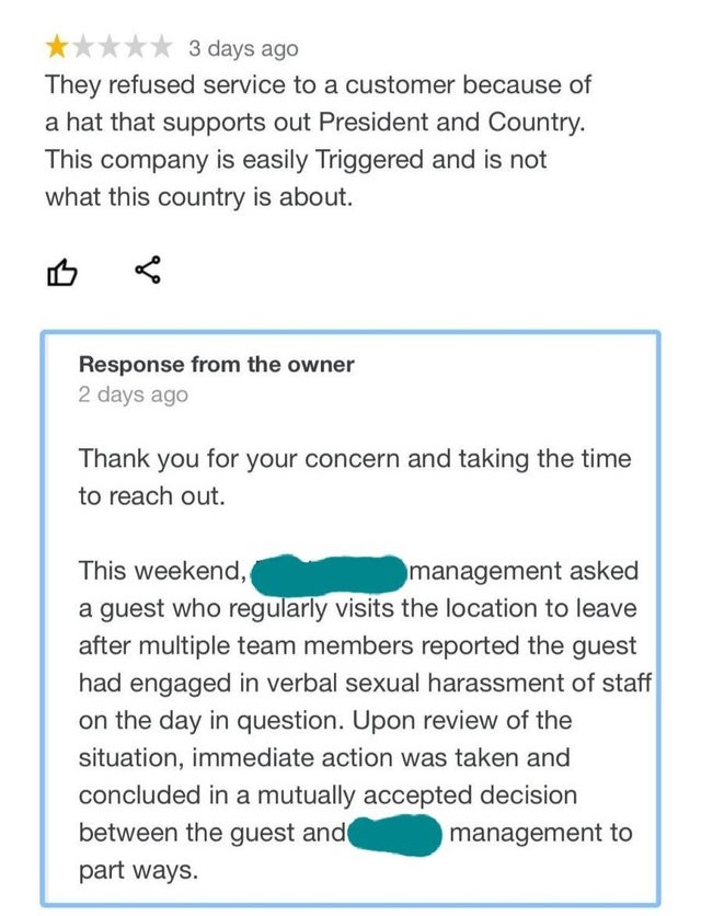 document - 3 days ago They refused service to a customer because of a hat that supports out President and Country. This company is easily Triggered and is not what this country is about. Response from the owner 2 days ago Thank you for your concern and ta