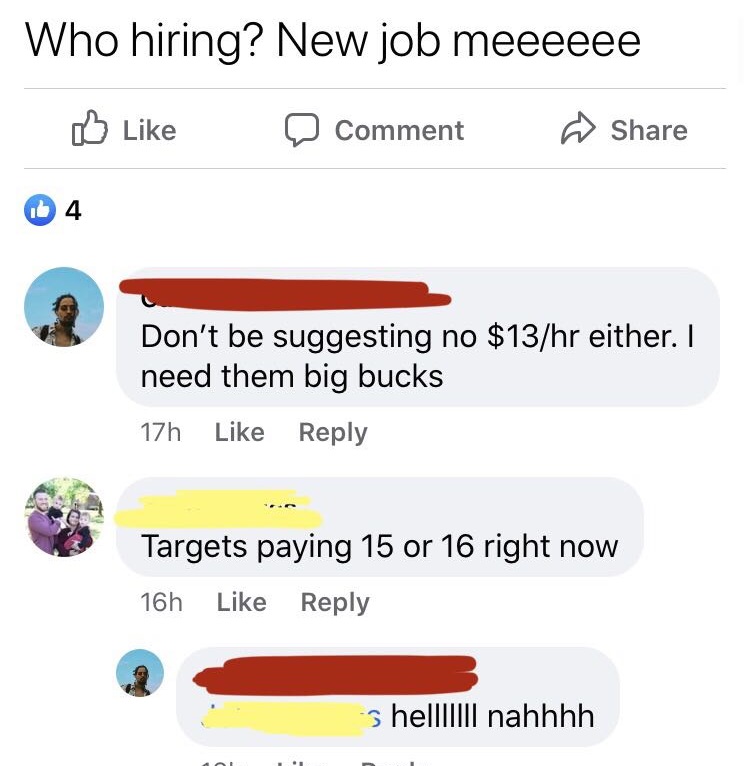 web page - Who hiring? New job meeeeee Comment 1b 4 Don't be suggesting no $13hr either. I need them big bucks 17h Targets paying 15 or 16 right now 16h helllllll nahhhh
