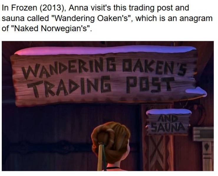 photo caption - In Frozen 2013, Anna visit's this trading post and sauna called "Wandering Oaken's", which is an anagram of "Naked Norwegian's". Wandering Laken'S Trading Post And Sauna