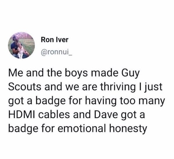 sharing a table drawing a duck - Ron Iver Me and the boys made Guy Scouts and we are thriving I just got a badge for having too many Hdmi cables and Dave got a badge for emotional honesty