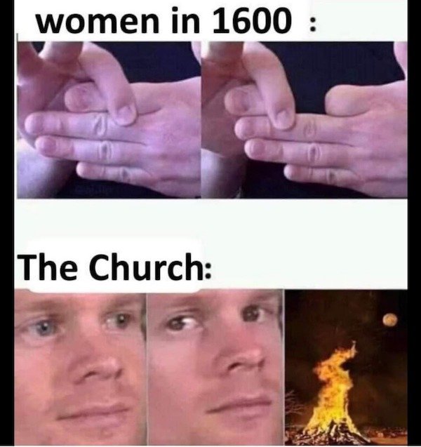 church memes dark - women in 1600 The Church