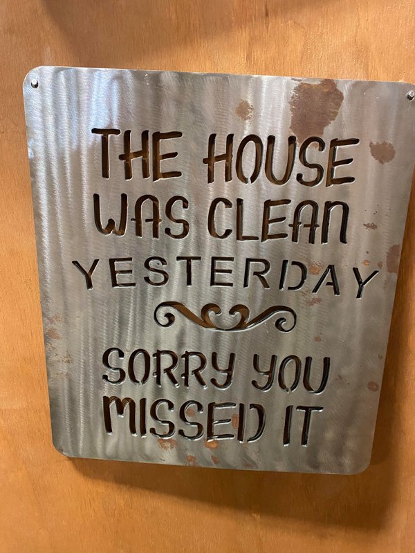 sign - The House Was Clean Yesterday Sorry You Missed It