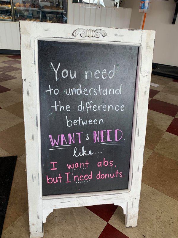 Humour - You need to understand the difference between Want & Need. .... I want abs, but I need donuts.