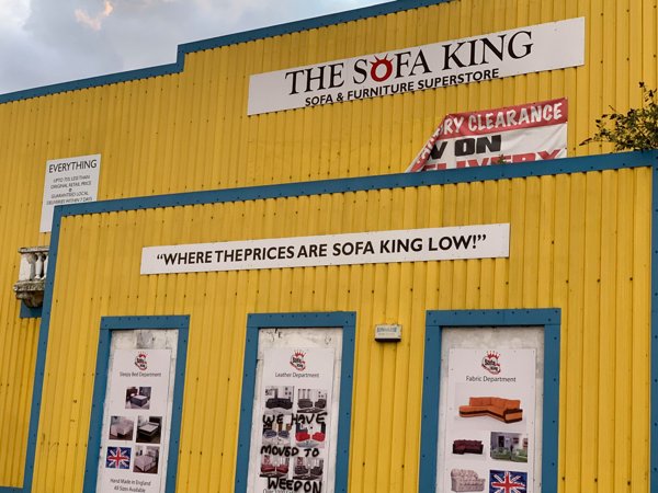 signage - The Sofa King Sofa & Furniture Superstore. Ery Clearance Von Everything "Where The Prices Are Sofa King Low!" Fate Department Whave Moved To Weedon