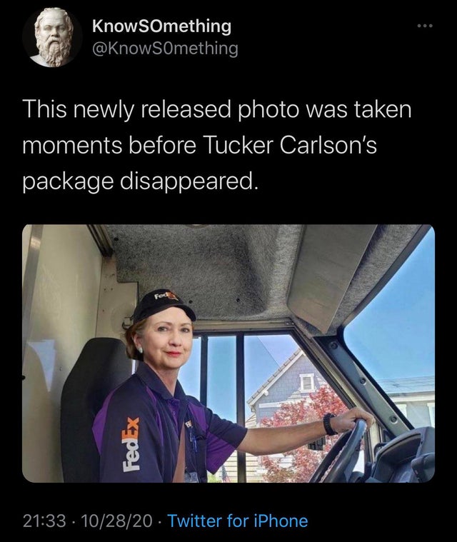 socrates - KnowSomething This newly released photo was taken moments before Tucker Carlson's package disappeared. FedEx 102820 Twitter for iPhone