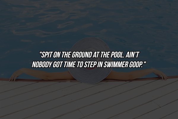 sky - Spit On The Ground At The Pool. Ain'T Nobody Got Time To Step In Swimmer Goop."