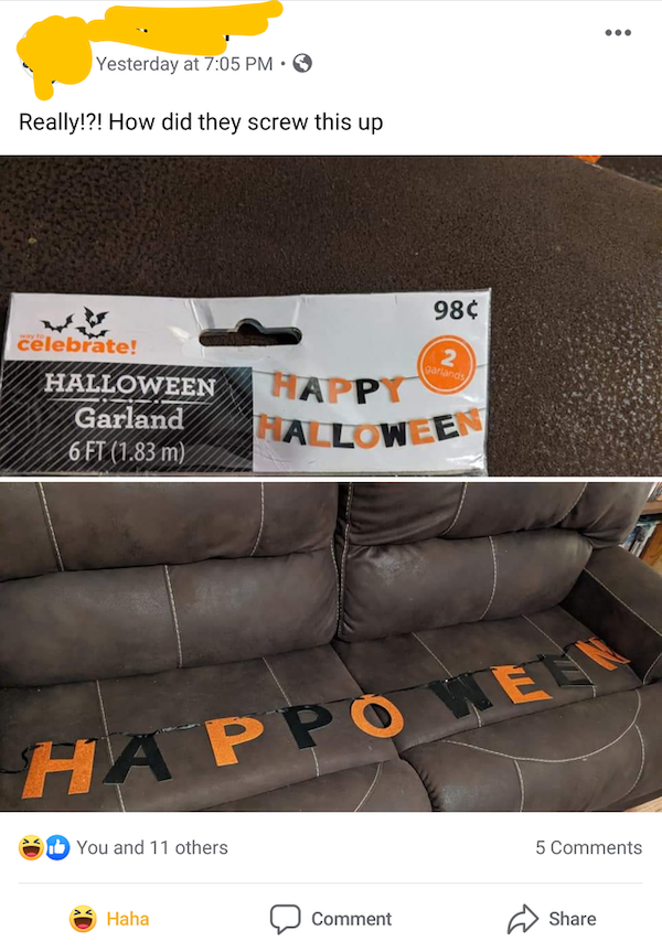 orange - Yesterday at Really!?! How did they screw this up 984 celebrate! Halloween Garland 6 Ft 1.83 m Happy Halloween Well Happo You and 11 others 5 Haha Comment