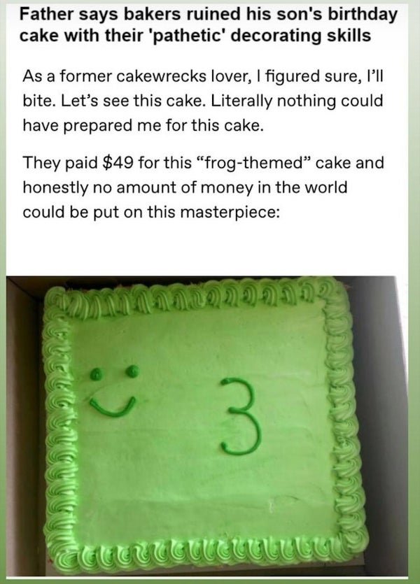 fox news frog cake - Father says bakers ruined his son's birthday cake with their 'pathetic' decorating skills As a former cakewrecks lover, I figured sure, I'll bite. Let's see this cake. Literally nothing could have prepared me for this cake. They paid 