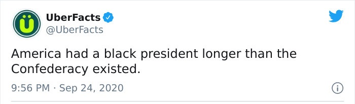 paper - UberFacts America had a black president longer than the Confederacy existed. .