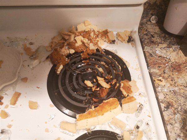 “I turned the wrong stove burner on and exploded my made from scratch pumpkin pie.”