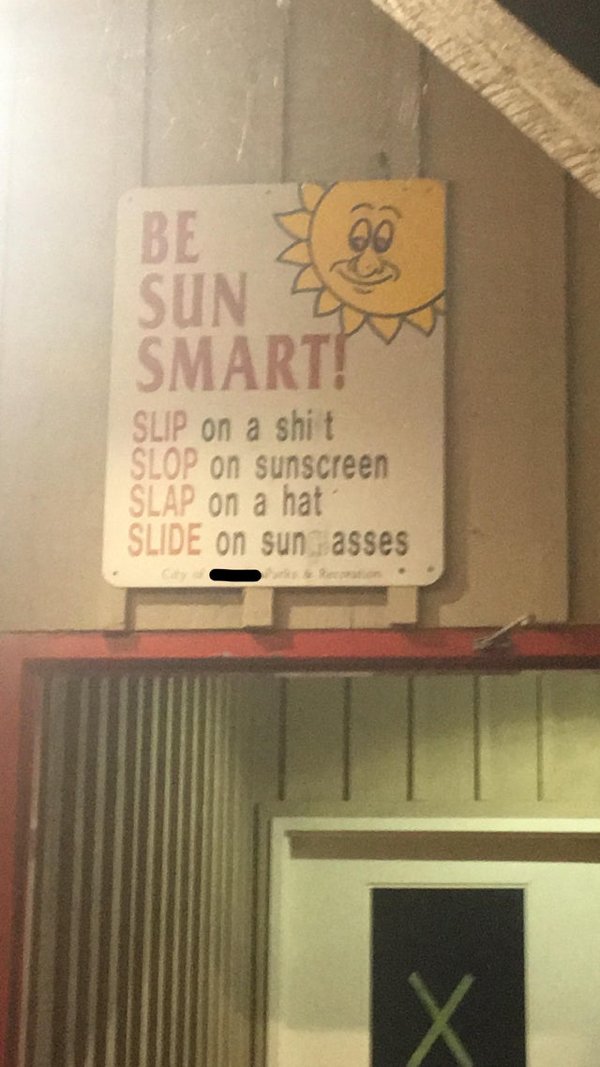 signage - Sen Be Sun Smart! Slip on a shit Slop on sunscreen Slap on a hat Slide on sun asses X