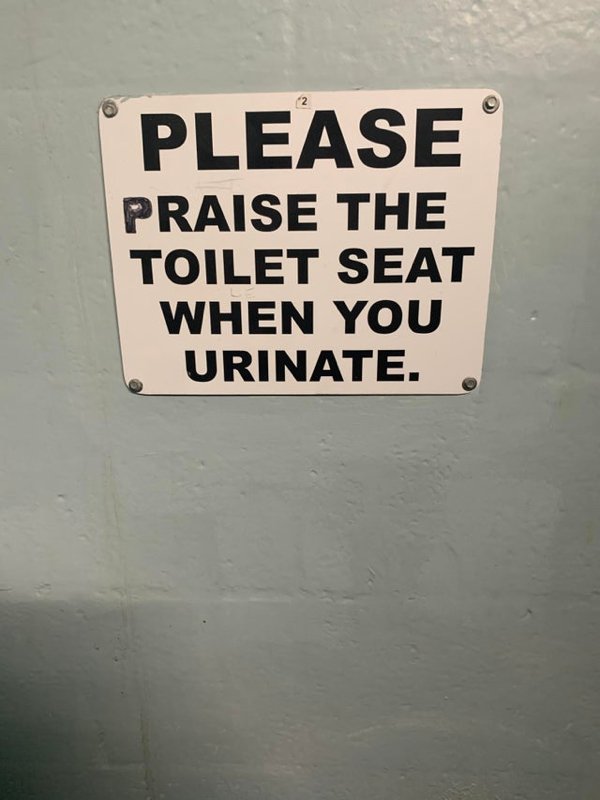 sign - Please Praise The Toilet Seat When You Urinate.