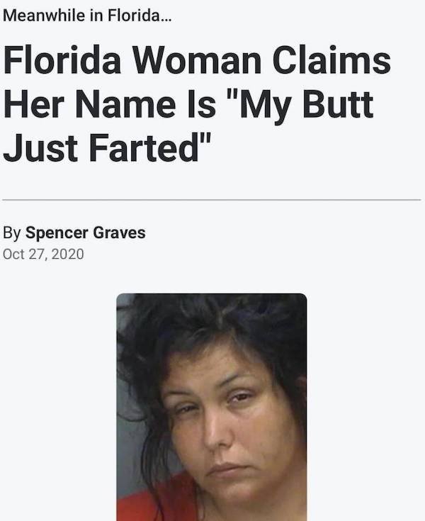 head - Meanwhile in Florida... Florida Woman Claims Her Name Is "My Butt Just Farted" By Spencer Graves