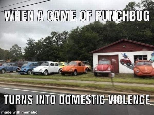 punchbug turns into domestic violence - When A Game Of Punchbug all Turns Into Domestic Violence made with mematic