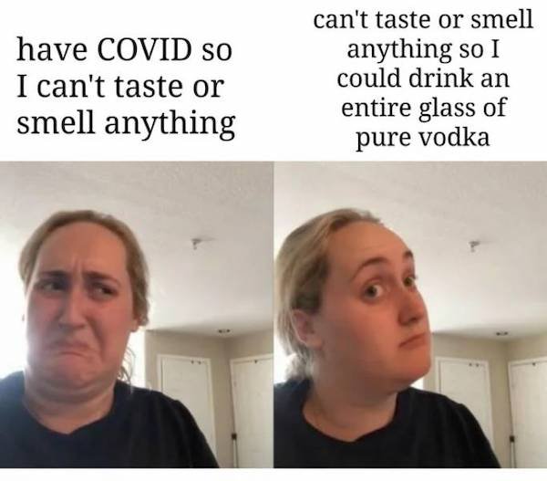 corona virus cruise meme - have Covid So I can't taste or smell anything can't taste or smell anything so I could drink an entire glass of pure vodka