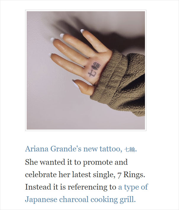 ariana grande tattoos - Ariana Grande's new tattoo, ti. She wanted it to promote and celebrate her latest single, 7 Rings. Instead it is referencing to a type of Japanese charcoal cooking grill.