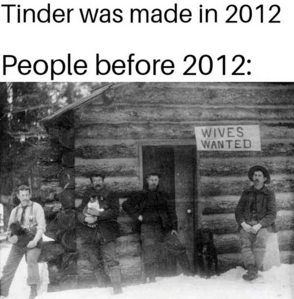 wives wanted montana - Tinder was made in 2012 People before 2012 Wives Wanted