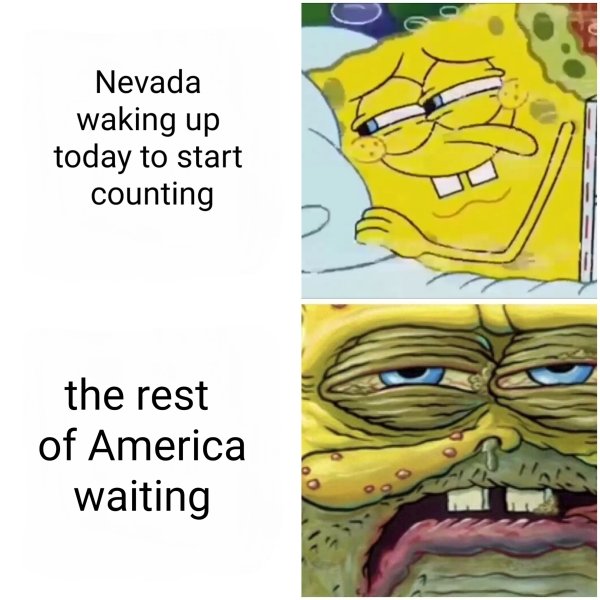 dank spongebob fbi memes - Nevada waking up today to start counting the rest of America waiting