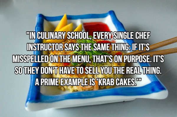 engraçadas para postar no facebook - In Culinary School, Every Single Chef Instructor Says The Same Thing If It'S Misspelled On The Menu, That'S On Purpose. It'S So They Don'T Have To Sell You The Real Thing. A Prime Example Is Krab Cakes.Com