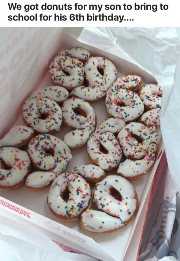you - We got donuts for my son to bring to school for his 6th birthday....
