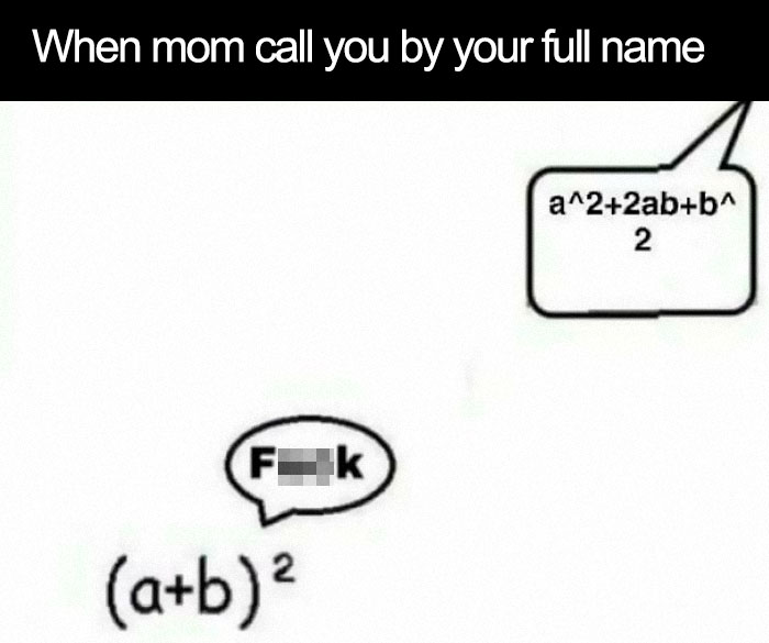 memes for math nerds - When mom call you by your full name a^22abb^ 2 Fek ab?