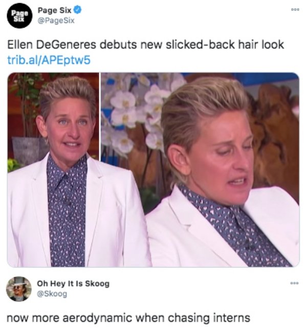 Ellen DeGeneres - Page Page Six Six Six Ellen DeGeneres debuts new slickedback hair look trib.alAPEptw5 Oh Hey It Is Skoog now more aerodynamic when chasing interns