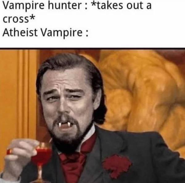 leonardo dicaprio meme vampire - Vampire hunter takes out a cross Atheist Vampire