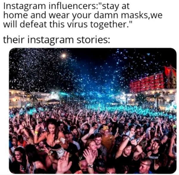 influencer meme - Instagram influencers"stay at home and wear your damn masks,we will defeat this vrus together." their instagram stories