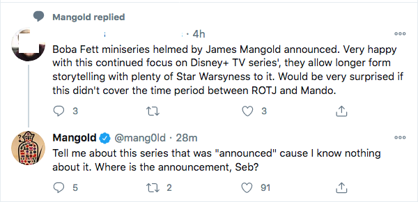 angle - Doo Mangold replied . 4h Boba Fett miniseries helmed by James Mangold announced. Very happy with this continued focus on Disney Tv series', they allow longer form storytelling with plenty of Star Warsyness to it. Would be very surprised if this di