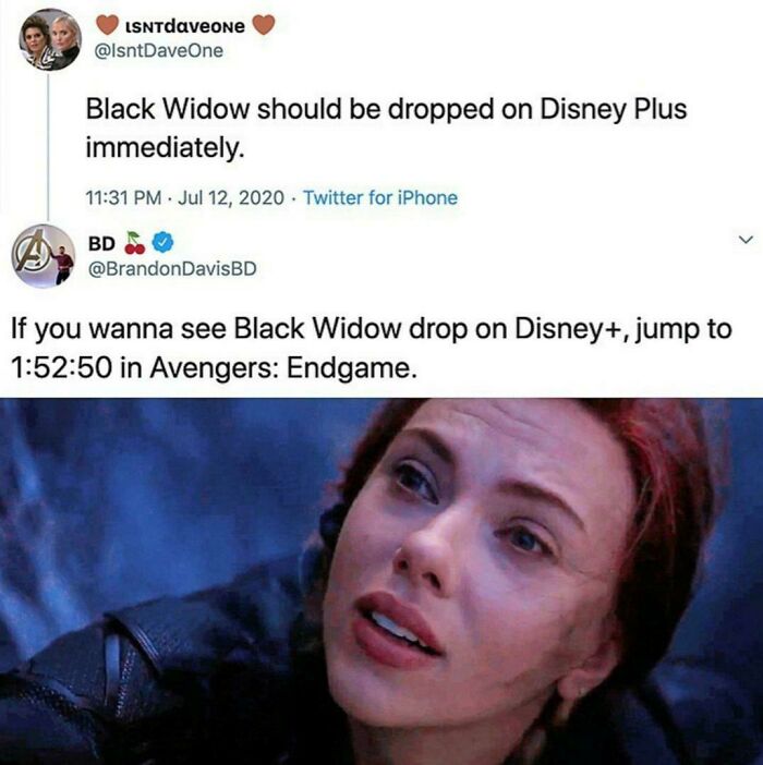 black widow should be dropped on disney plus - LSNTdaveone Black Widow should be dropped on Disney Plus immediately Twitter for iPhone Bd DavisBD If you wanna see Black Widow drop on Disney, jump to 50 in Avengers Endgame.