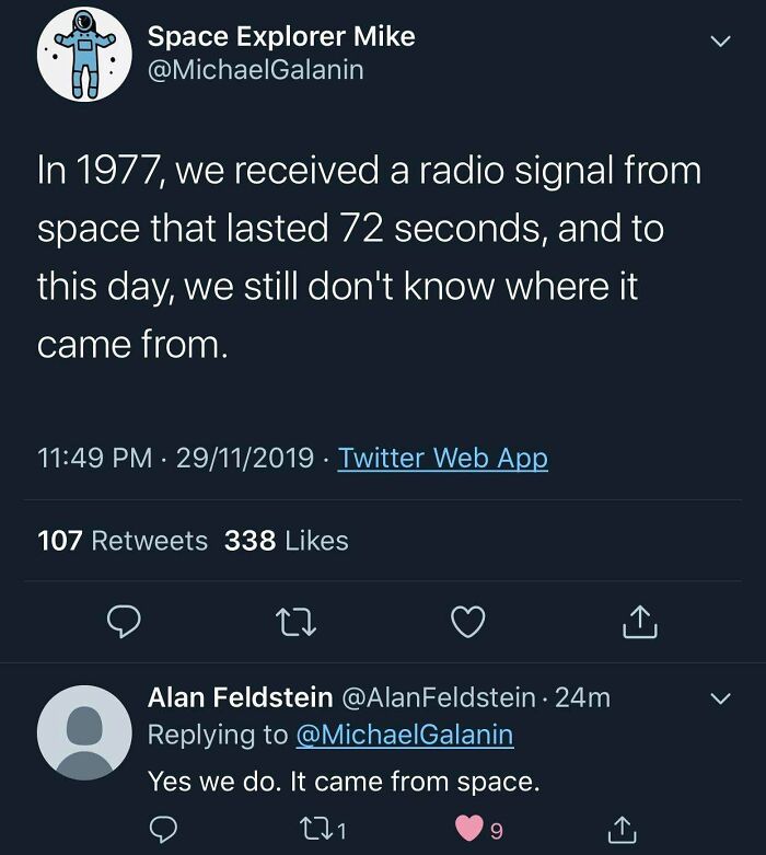 lynz way i love woman tweet - Space Explorer Mike In 1977, we received a radio signal from space that lasted 72 seconds, and to this day, we still don't know where it came from. 29112019 Twitter Web App 107 338 Alan Feldstein 24m Yes we do. It came from s
