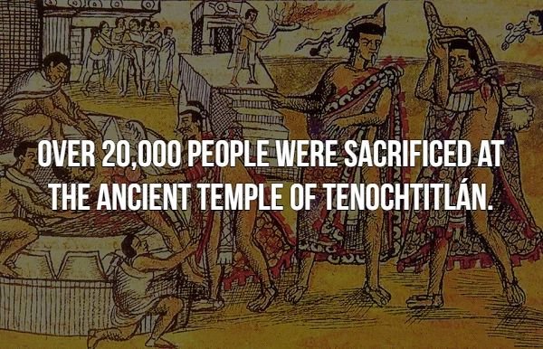 creepy facts - aztec human sacrifice - 0 0 Over 20,000 People Were Sacrificed At The Ancient Temple Of Tenochtitln.