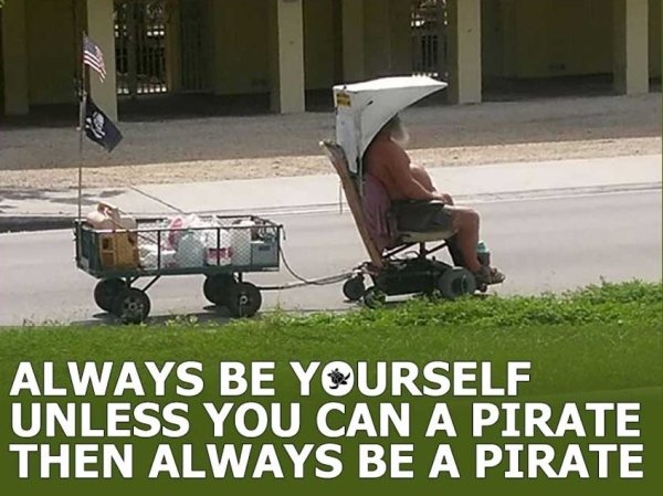 lawn - Always Be Yourself Unless You Can A Pirate Then Always Be A Pirate