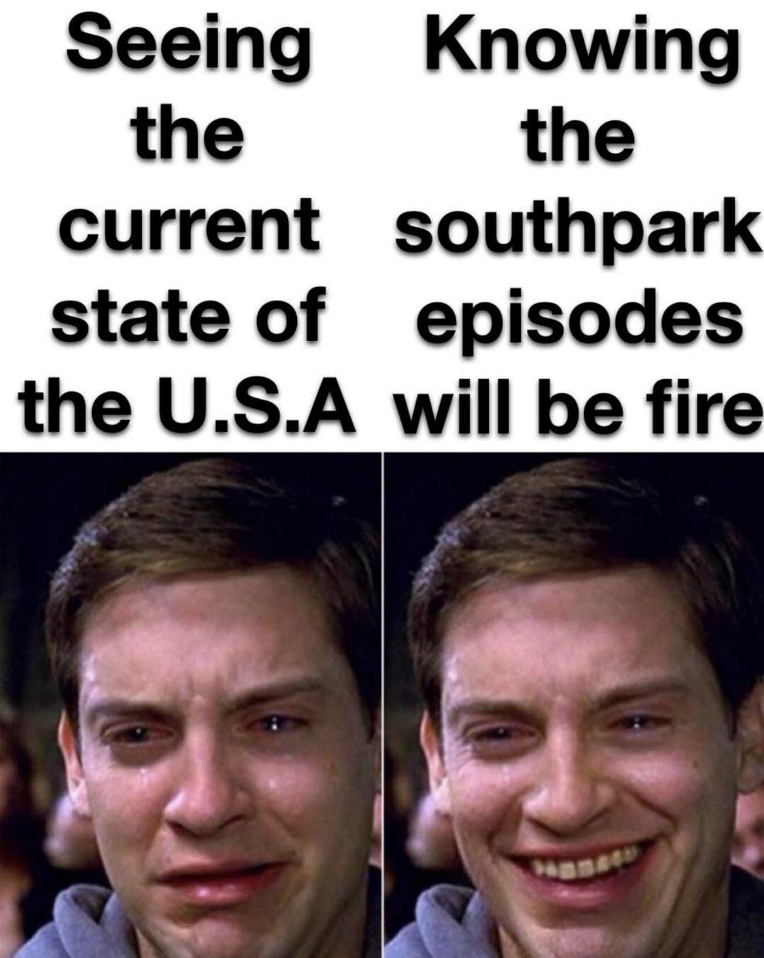 peter parker meme template - Seeing Knowing the the current southpark state of episodes the U.S.A will be fire