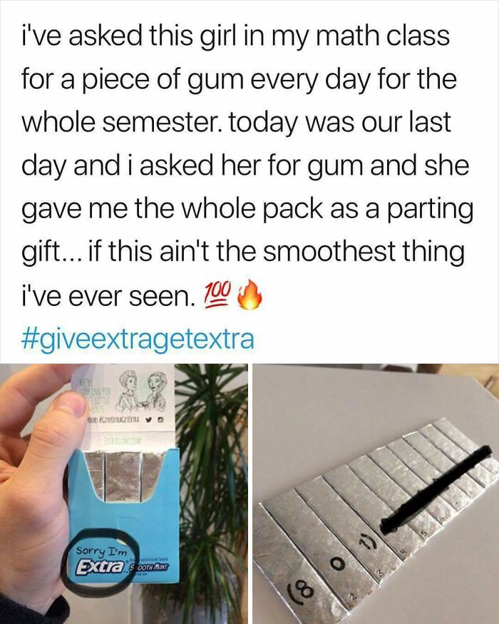 extra gum phone number - i've asked this girl in my math class for a piece of gum every day for the whole semester. today was our last day and i asked her for gum and she gave me the whole pack as a parting gift... if this ain't the smoothest thing i've e