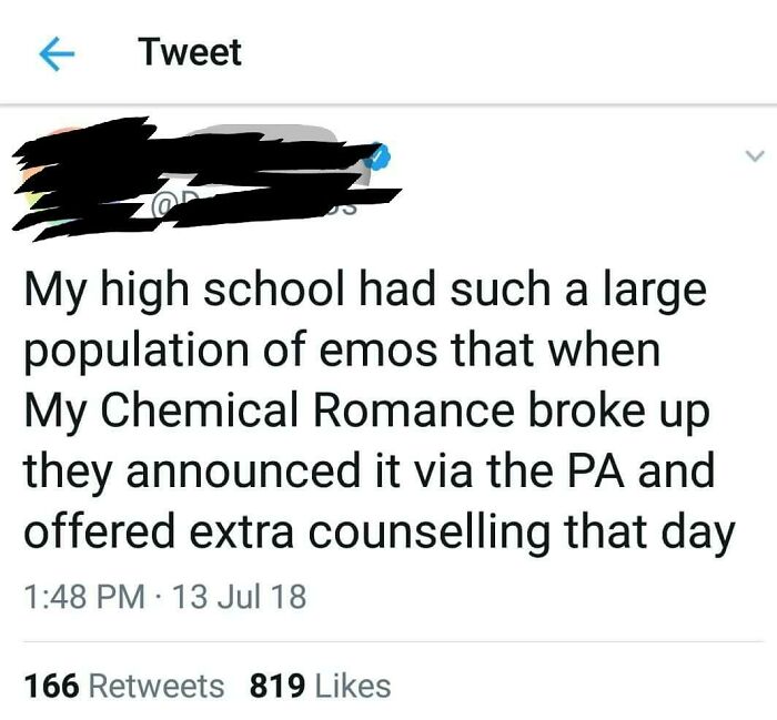 angle - Tweet My high school had such a large population of emos that when My Chemical Romance broke up they announced it via the Pa and offered extra counselling that day 13 Jul 18 166 819
