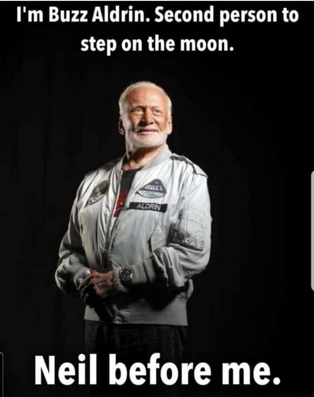 happy birthday buzz aldrin - I'm Buzz Aldrin. Second person to step on the moon. BuZ2 Alorin Neil before me.