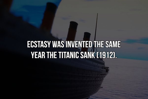 daily beast - Ecstasy Was Invented The Same Year The Titanic Sank 1912.