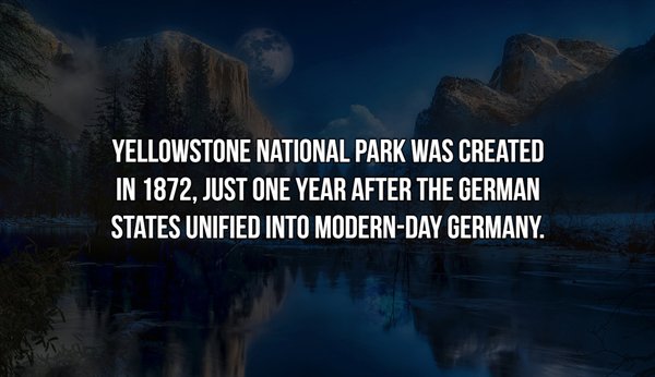 nature - Yellowstone National Park Was Created In 1872, Just One Year After The German States Unified Into ModernDay Germany.