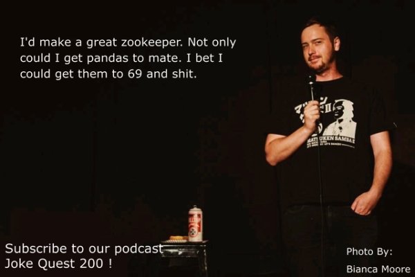 favorite letter memes - I'd make a great zookeeper. Not only could I get pandas to mate. I bet I could get them to 69 and shit. Mati Uken Samme rato Subscribe to our podcast Joke Quest 200 ! Photo By Bianca Moore