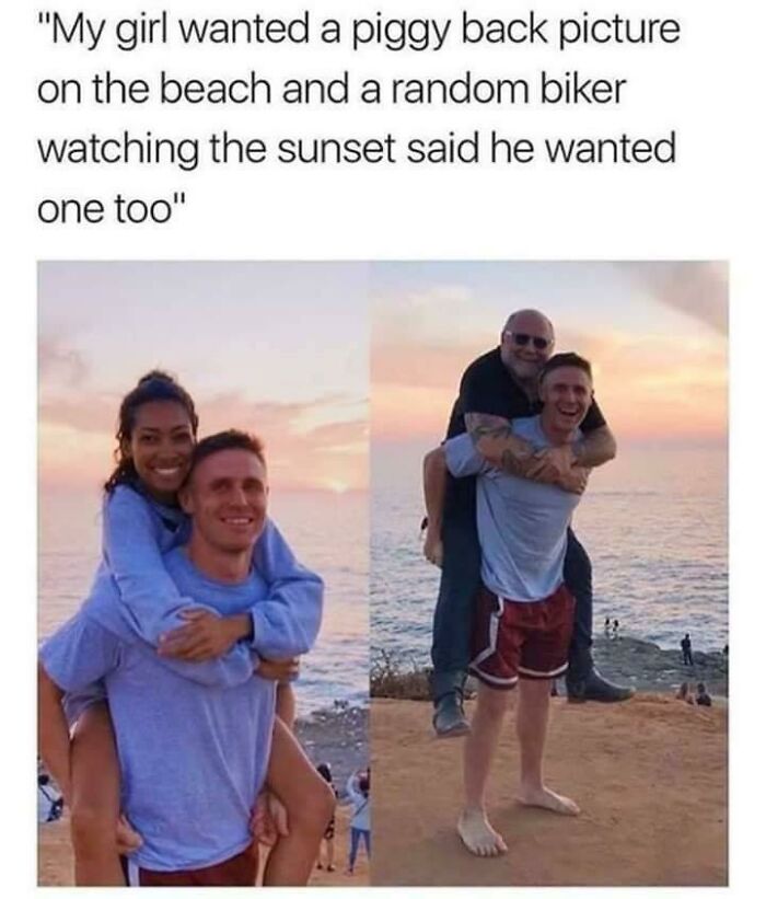 my girl wanted a piggy back - "My girl wanted a piggy back picture on the beach and a random biker watching the sunset said he wanted one too"