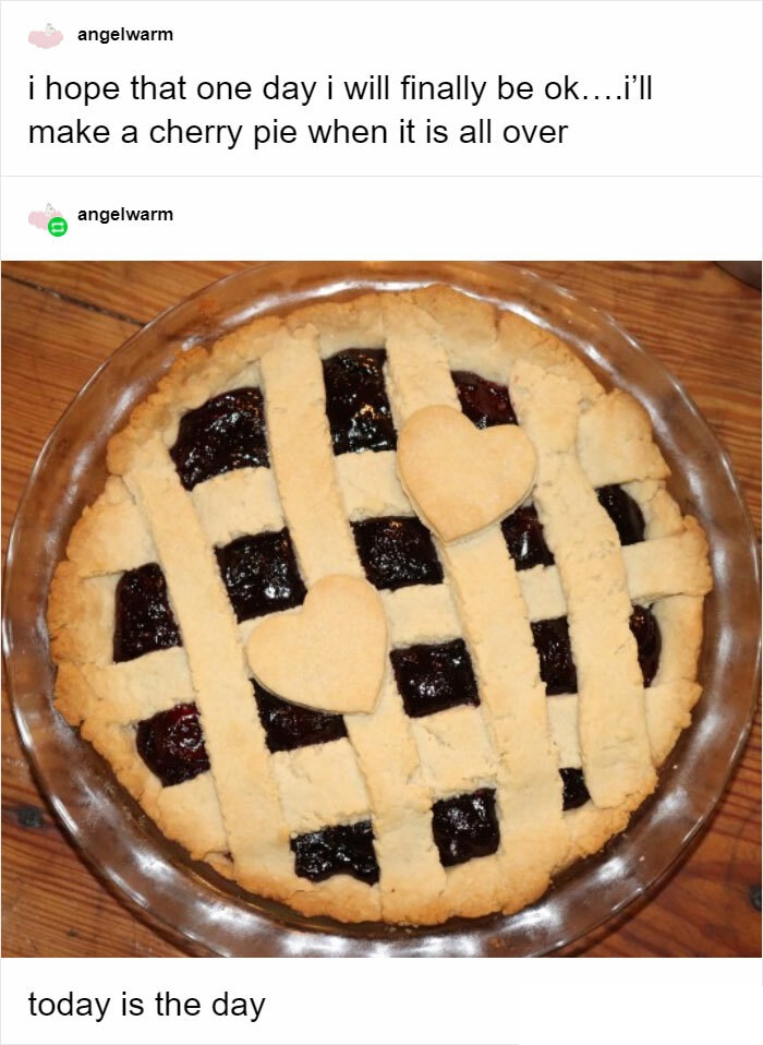 wholesome memes pie - angelwarm i hope that one day i will finally be ok....i'll make a cherry pie when it is all over angelwarm today is the day