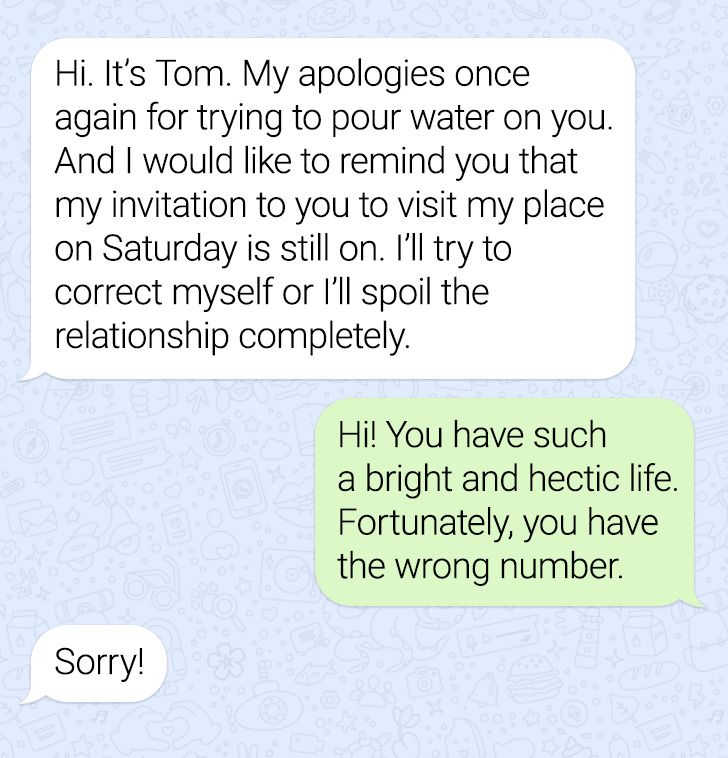 document - Hi. It's Tom. My apologies once again for trying to pour water on you. And I would to remind you that my invitation to you to visit my place on Saturday is still on. I'll try to correct myself or I'll spoil the relationship completely. Hi! You 