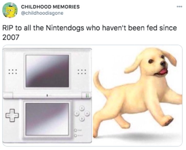 rip nintendogs - Childhood Memories Rip to all the Nintendogs who haven't been fed since 2007