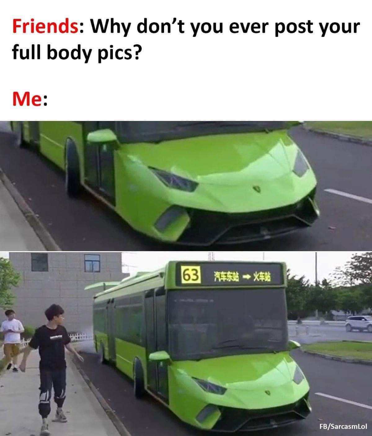 lamborghini bus - Friends Why don't you ever post your full body pics? Me 63 Test X FbSarcasmLol