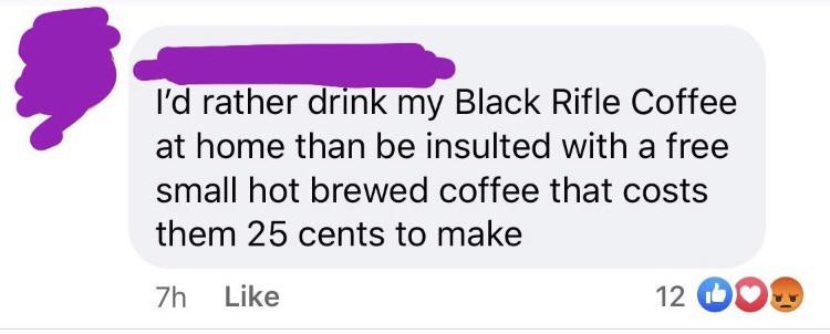 paper - I'd rather drink my Black Rifle Coffee at home than be insulted with a free small hot brewed coffee that costs them 25 cents to make zh 12 00