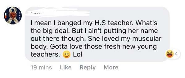 funny lies - I mean I banged my H.S teacher. What's the big deal. But I ain't putting her name out there though. She loved my muscular body. Gotta love those fresh new young teachers. Lol