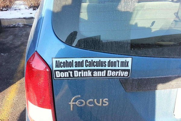 math pun bumper sticker - Alcohol and Calculus don't mix Don't Drink and Derive focus