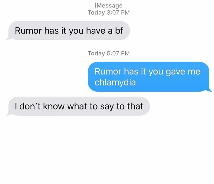 organization - iMessage Today Rumor has it you have a bf Today Rumor has it you gave me chlamydia I don't know what to say to that