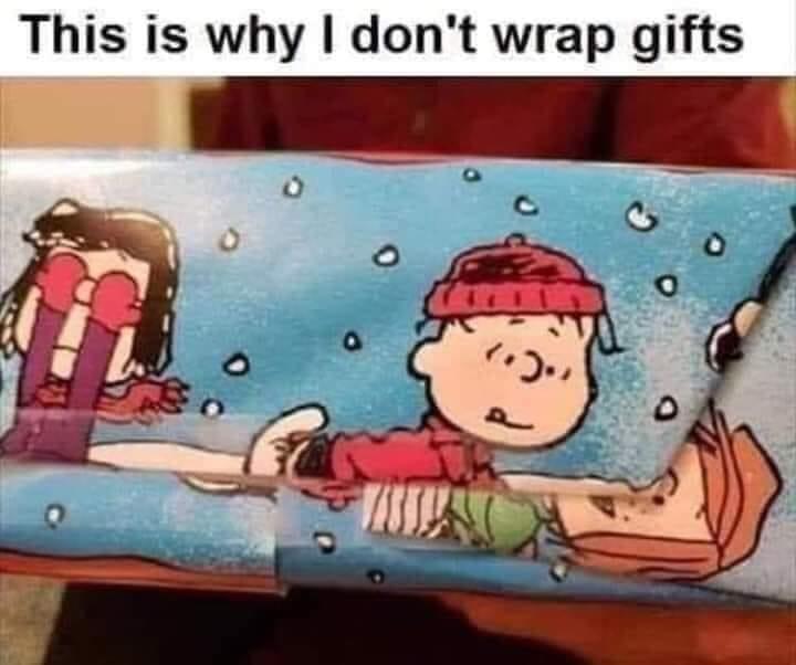 don t wrap gifts charlie brown - This is why I don't wrap gifts